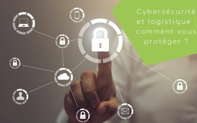 Cybersécurité et logistique : comment vous protéger ?